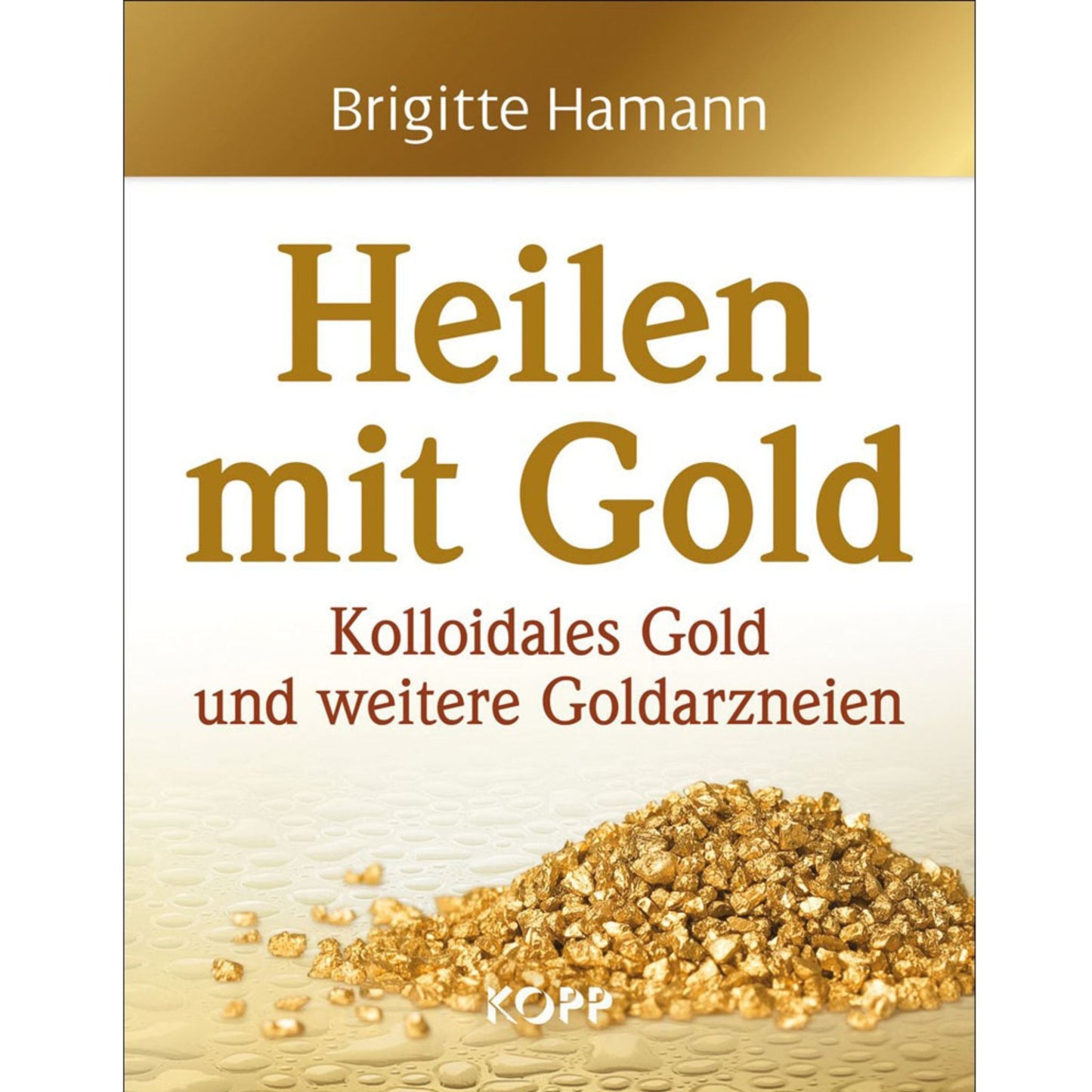 Heilen mit Gold - Brigitte Hamann